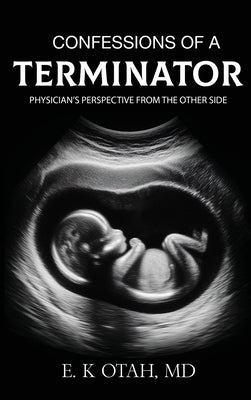Confessions of a Terminator: Physician's Perspective from the Other Side by E. K. Otah