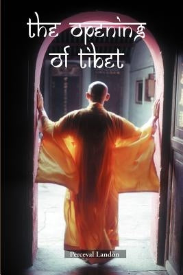 The Opening of Tibet by Landon, Perceval