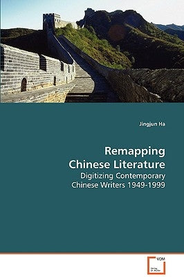 Remapping Chinese Literature by Ha, Jingjun