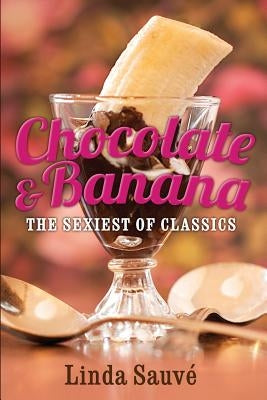 Chocolate and Banana: The sexiest of classics by Van Eyken, Mark