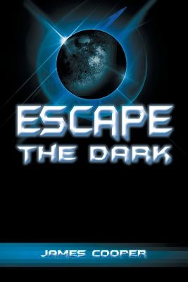 Escape the Dark by Cooper, James