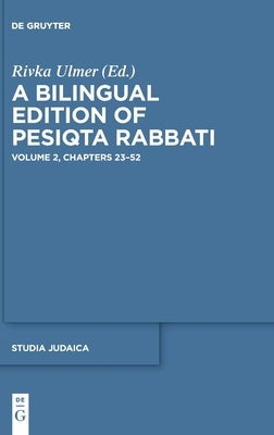 A Bilingual Edition of Pesiqta Rabbati: Volume 2: Chapters 23-52 by Ulmer, Rivka