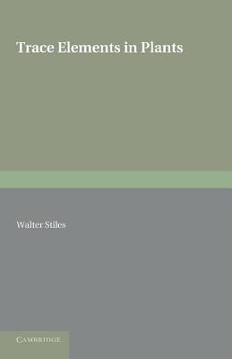 Trace Elements in Plants by Stiles, Walter