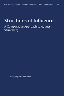 Structures of Influence: A Comparative Approach to August Strindberg by Blackwell, Marilyn Johns
