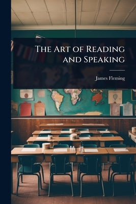 The Art of Reading and Speaking by Fleming, James