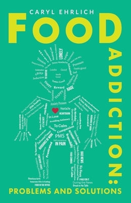 Food Addiction: Problems and Solutions: A Behavioral Approach to Weight Loss by Ehrlich, Caryl