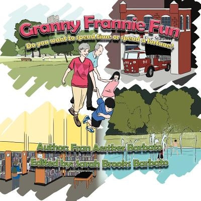 Granny Frannie Fun: Do you want to spend time or spend a fortune? by Barbato, Fran Aertker