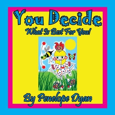 You Decide What Is Best For You! by Dyan, Penelope