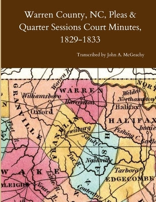 Warren County, NC, Pleas & Quarter Sessions Court Minutes, 1829-1833 by McGeachy, John A.