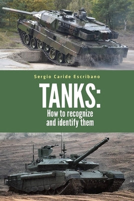 Tanks: How to Recognize and Identify Them by Caride Escribano, Sergio