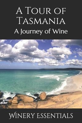 A Tour of Tasmania: A Journey of Wine by Essentials, Winery