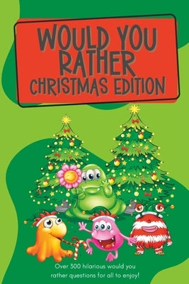 Would You Rather Christmas Edition: Over 250 hilarious would you rather questions for all to enjoy! by McPuzzle, Lauren