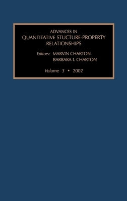 Advances in Quantative Structure - Property Relationships: Volume 3 by Charton, Marvin