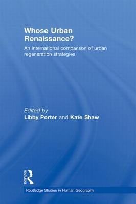 Whose Urban Renaissance?: An International Comparison of Urban Regeneration Strategies by Porter, Libby