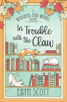 In Trouble with the Claw by Scott, Eryn