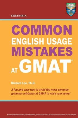 Columbia Common English Usage Mistakes at GMAT by Lee Ph. D., Richard