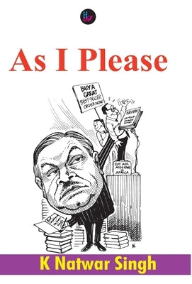 As I Please by Singh, K. Natwar