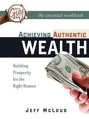 Achieving Authentic Wealth Workbook by McLoud, Jeff