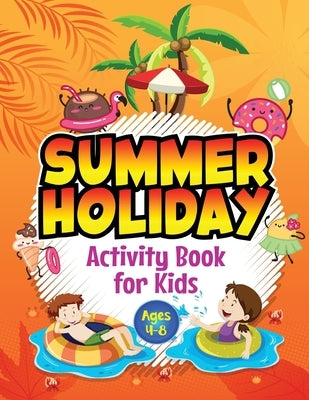 Summer Holiday Activity Book for Kids ages 4-8: Fun Puzzle Workbook for Girls & Boys. Includes Mazes, Word Searches, Arts and Crafts, Story Writing, D by Jones, Hackney And