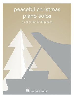 Peaceful Christmas Piano Solos: A Collection of 30 Pieces by Hal Leonard Corp