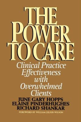 Power to Care: Clinical Practice Effectiveness with Overwhelmed Clients by Pinderhughes, Elaine