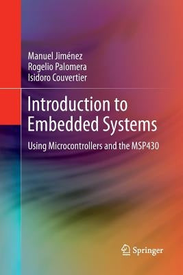Introduction to Embedded Systems: Using Microcontrollers and the Msp430 by Jiménez, Manuel
