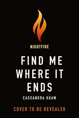 Find Me Where It Ends by Khaw, Cassandra