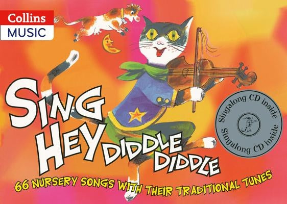 Songbooks - Sing Hey Diddle Diddle (Book + CD): 66 Nursery Songs with Their Traditional Tunes by Harrop, Beatrice