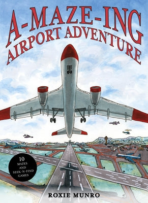 Amazing Airport Adventure: 10 Mazes and Seek-N-Find Games by Munro, Roxie