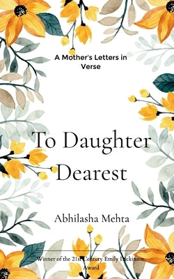 To Daughter Dearest A Mother's Letters in Verse by Mehta, Abhilasha