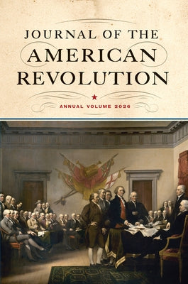 Journal of the American Revolution 2026: Annual Volume by Hagist, Don N.