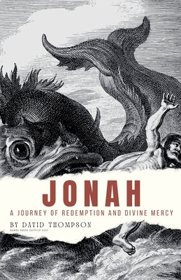 Jonah: A Journey of Redemption and Divine Mercy by Thompson, David