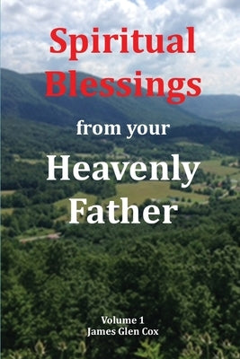 Spiritual Blessings from your Heavenly Father by Cox, James Glen
