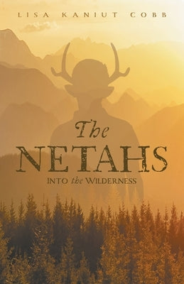 The Netahs: Into the Wilderness by Cobb, Lisa Kaniut