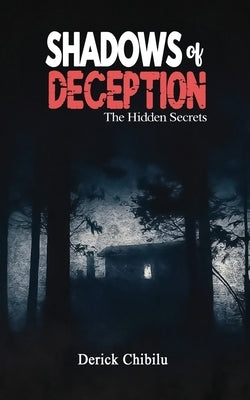 Shadows of Deception: The Hidden Secret by Chibilu, Derick
