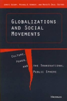 Globalizations and Social Movements: Culture, Power, and the Transnational Public Sphere by Guidry, John