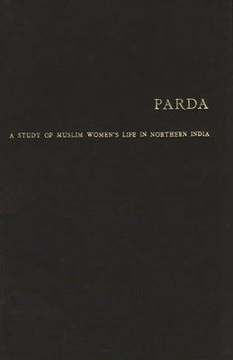 Parda: A Study of Muslim Women's Life in Northern India by Vreede-de Stuers, Cora