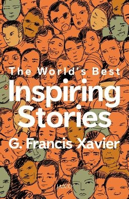 The World's Best Inspiring Stories by Xavier, G. Francis