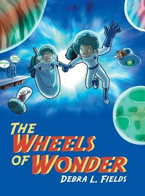 The Wheels of Wonder by Fields, Debra L.