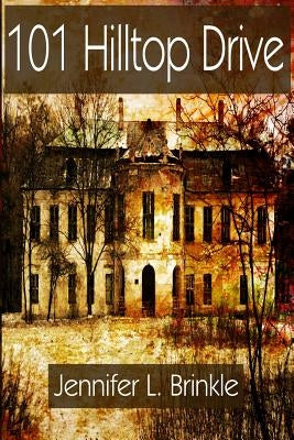 101 Hilltop Drive by Brinkle, Jennifer L.