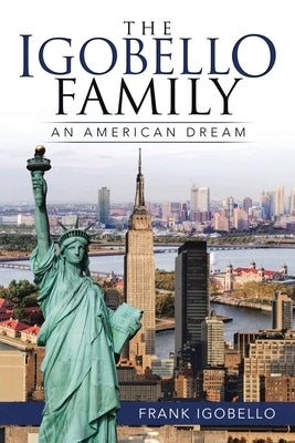 The Igobello Family: An American Dream by Igobello, Frank