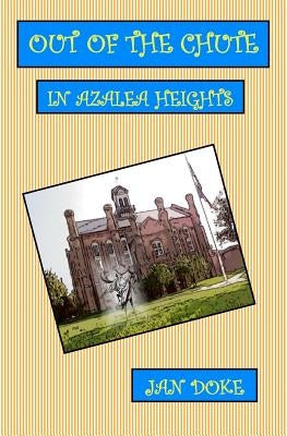 Out of the Chute in Azalea Heights by Doke, Jan