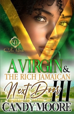 A Virgin & The Rich Jamaican Next Door 3: An African American Romance: The Finale by Moore, Candy