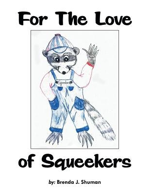 For the Love of Squeekers by Shuman, Brenda J.