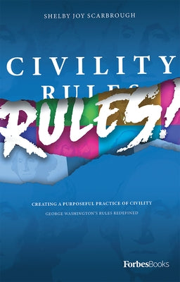 Civility Rules!: Creating a Purposeful Practice of Civility by Scarbrough, Shelby Joy