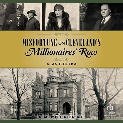 Misfortune on Cleveland's Millionaires' Row by Dutka, Alan F.