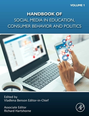 Handbook of Social Media in Education, Consumer Behavior, and Politics, Volume 1 by Benson, Vladlena