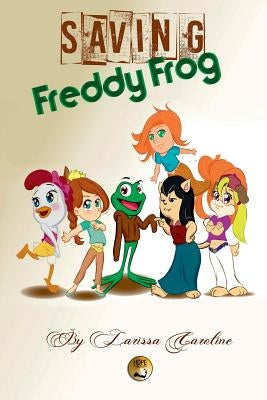 Saving Freddy Frog by Caroline, Larissa