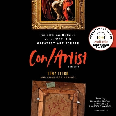 Con/Artist: The Life and Crimes of the World's Greatest Art Forger by Tetro, Tony