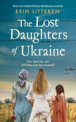 The Lost Daughters of Ukraine by Litteken, Erin